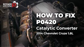 How to Fix Code P0420 on a 2014 Chevrolet Cruze | Catalytic Converter Replacement