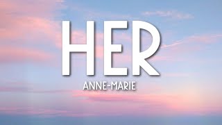 Anne-Marie - Her (Lyrics) 🎵