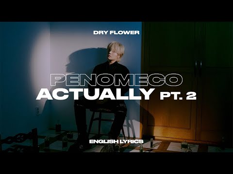 [ENG] [Dry Flower] PENOMECO - Actually Pt. 2 • Lyrics 가사 페노메코 드라이플라워 걘 아니야 파트2 지코