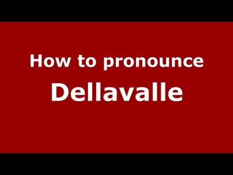 How to Pronounce Dellavalle - PronounceNames.com