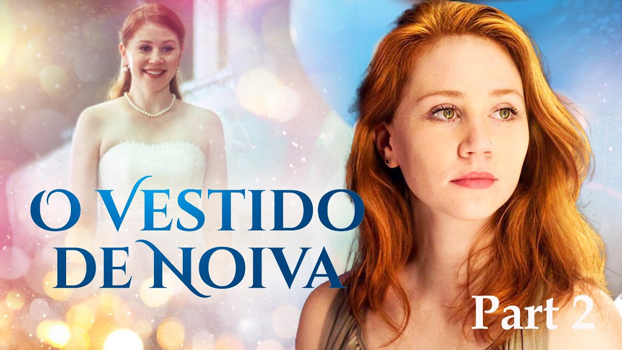 O Vestido de Noiva Parte 2 | Filme romântico