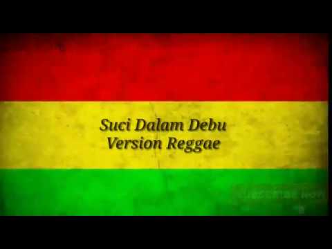 Suci Dalam Debu versi reggae lirik