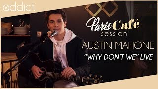 Austin Mahone - Why Don&#39;t We (Paris Café Session)