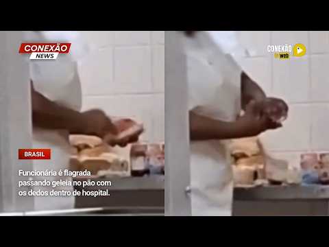 Vídeo: Funcionária é flagrada passando geleia no pão com os dedos dentro de hospital.