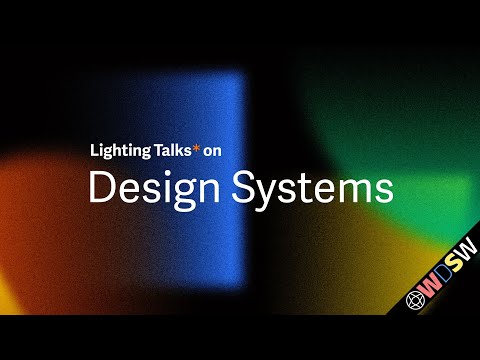 Lighting Talks* on Design Systems