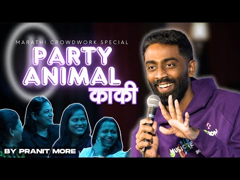 Party Animal Kaki | Pranit More | Marathi Stand-Up Comedy | Crowd Work Special