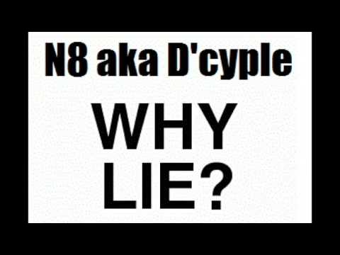 N8 aka D'CYPLE - Why Lie?