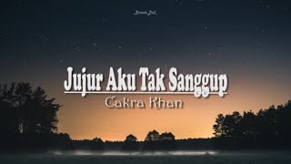 Download lagu  Lirik Jujur Aku Tak Sanggup Cakra Khan... mp3