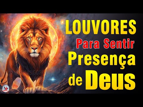 Louvores de Adoração - As Melhores Músicas Gospel Mais Tocadas, Hinos Para Sentir a Presença de Deus