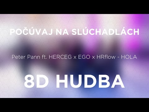 Peter Pann ft. HERCEG x EGO x HRflow - HOLA (8D HUDBA)