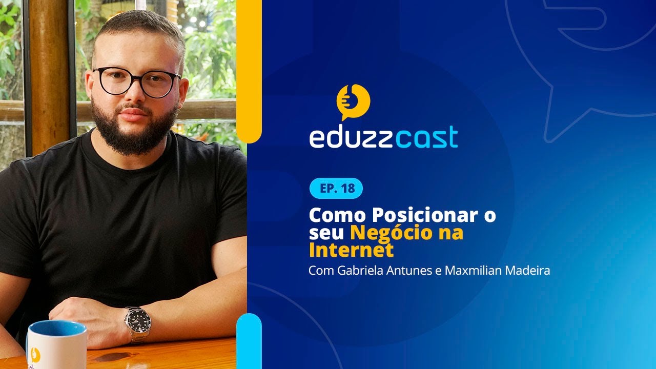 Como Posicionar o Seu Negócio na Internet | Max Madeira | Podcast #18