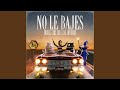 No Le Bajes (Radio Mix)