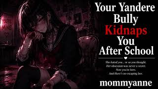 Your Yandere Bully Kidnaps You After School
