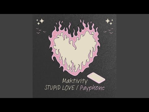 STUPID LOVE / Payphone