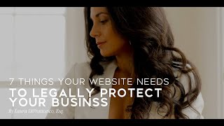 7 MUST HAVES FOR YOUR WEBSITE // Legally Protect Yourself! // Laura DiFrancesco