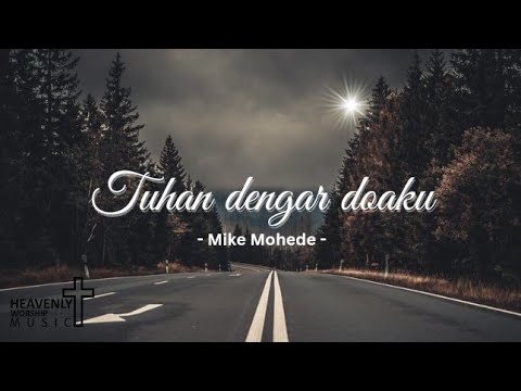 Tuhan dengar doaku - Mike Mohede || Lagu Rohani Kristen || Heavenly Worship Music