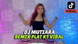 Download lagu DJ MUTIARA REMIX PLAT KT FULL BASS VIRAL TIK TOK 2026 mp3