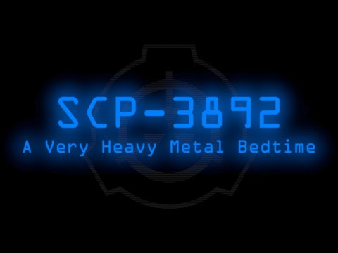 SCP-3892 - A Very Heavy Metal Bedtime