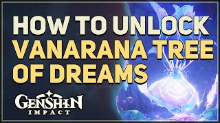 How to unlock Vanarana Tree of Dreams Genshin Impact Sumeru