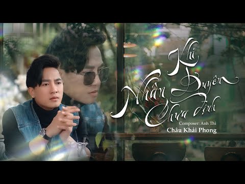 Khi nhân duyên chưa định - Châu Khải Phong