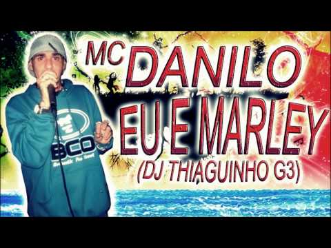 MC Danilo - Eu e Marley (DJ Thiaguinho G3)