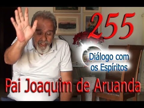 DcE 255 - [] Entidade Pai Joaquim de Aruanda - Médium Firmino José Leite