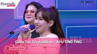 Download lagu Cinta Tak Terpisahkan | AYU TING TING | BROWNIS (23/1/24) mp3