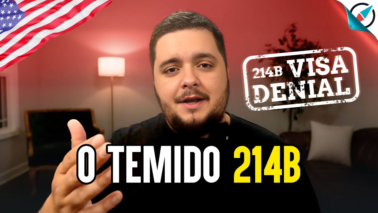 DESMISTIFICANDO O "214B": NÃO TENHA MAIS SEU VISTO AMERICANO NEGADO