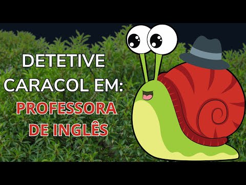 Trote Detetive Caracol 🐌 - PROFESSORA DE INGLÊS