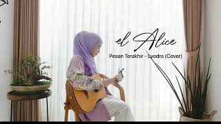 Download lagu Lyodra Pesan Terakhir - EL ALICE Cover mp3