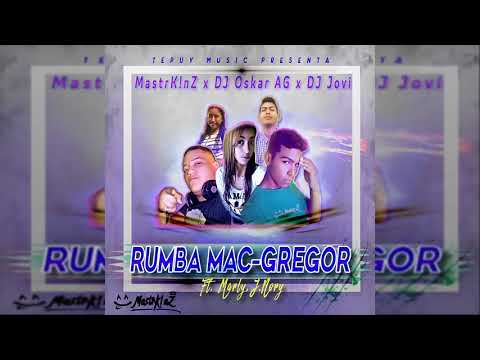 MastrK!nZ x DJ Oskar AG x DJ Jovi LCM Ft. Marly NG, J.Nory - Rumba  Mac Gregor