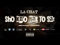 La Chat-SHO KNO WAT TO SAY (Official Music Video) [HD] {explicit}