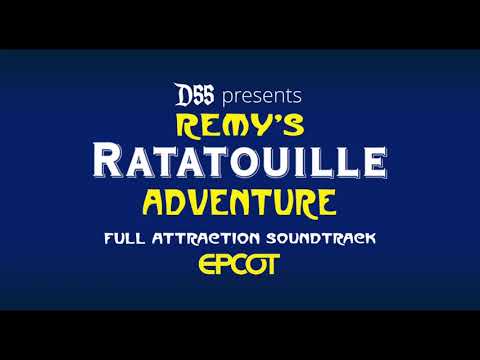 Remy’s Ratatouille Adventure: Full Attraction Soundtrack (Epcot)