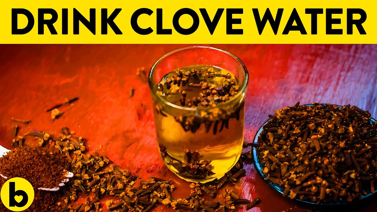 10 Amazing Benefits Of Clove Water