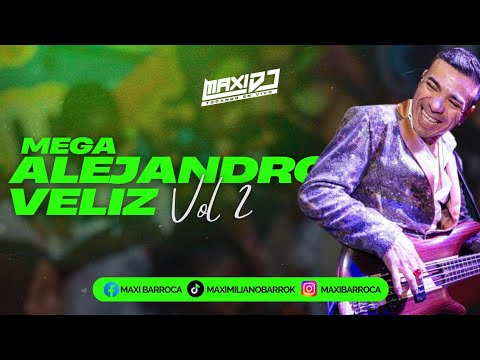 MEGA ALEJANDRO VELIZ VOL 2 - Maxi DJ #2025