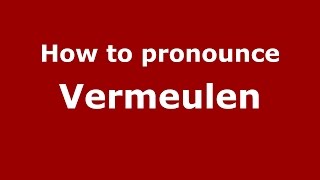 How to pronounce Vermeulen