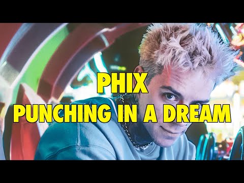 Phix - "PUNCHING IN A DREAM" - (Official Lyric Video)
