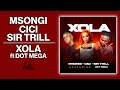 Msongi, Cici, Sir Trill - Xola ft Dot Mega | Official Audio