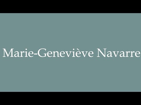 How to Pronounce ''Marie-Geneviève Navarre'' Correctly in French