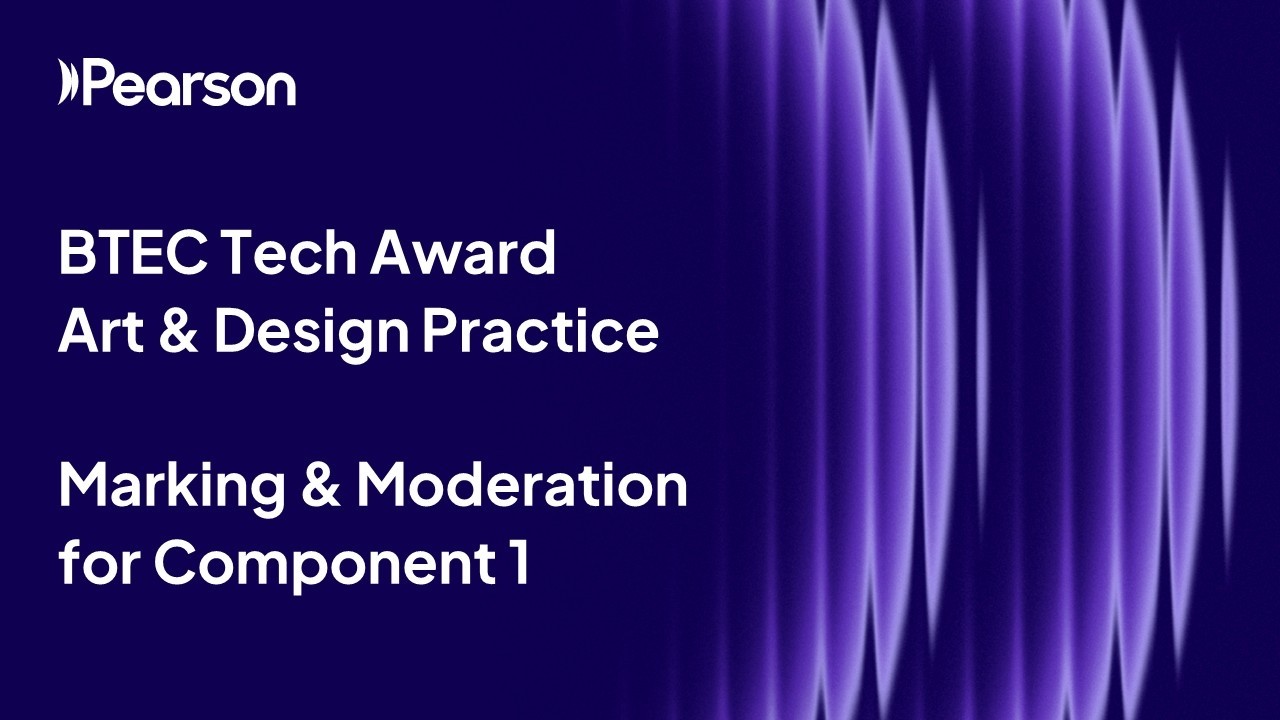 BTEC Tech Award Art & Design Practice (2022) Marking & Moderation for Internally Assessed Components