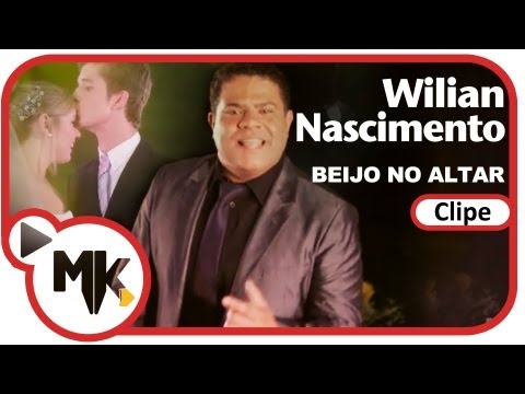 Wilian Nascimento - Beijo no Altar (Clipe Oficial MK Music em HD)