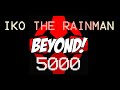 IKO THE RAINMAN - BEYOND 5000 (OFFICIAL ...