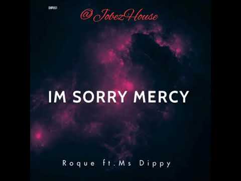 Roque feat. Ms Dippy - I'm Sorry Mercy