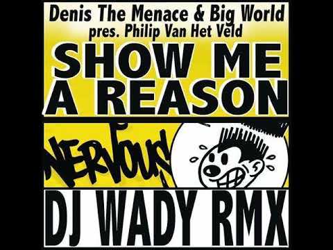 Denis The Menace & Big World Present Philip Van Het Veld - Show Me A Reason (DJ Wady Bedroom Edit)
