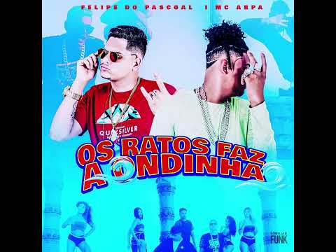 MC ARPA E FELIPE DO PASCOAL - OS RATOS FAZ A ONDINHA  #xerecapiranha2