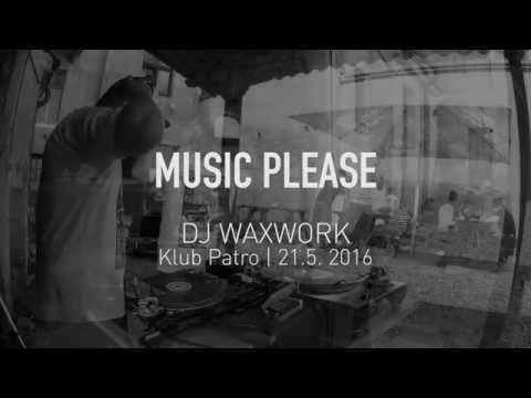 Music Please dj Waxwork klub Patro 21. 5.  2016