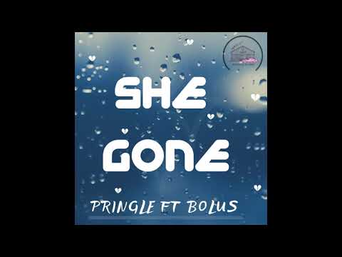 Pringle Ft Bolus - SHE GONE - (Remastered)