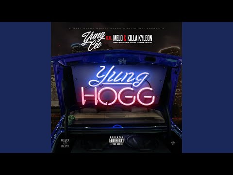 Yung Hogg (feat. Melo & Killa Kyleon)