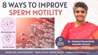 Improve Sperm Motility Naturally || 8 Tips To Improve Sperm Motility || Dr Chekuri Suvarchala