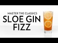 Master The Classics: Sloe Gin Fizz
